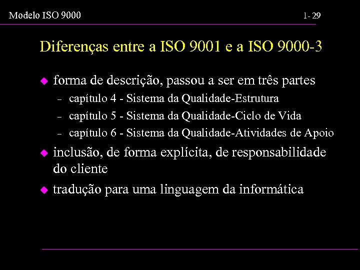Modelo ISO 9000 1 - 29 Diferenças entre a ISO 9001 e a ISO