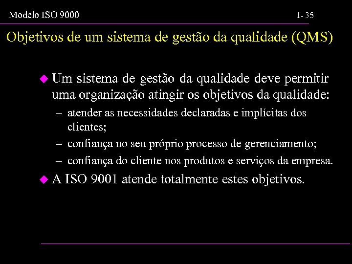 Modelo ISO 9000 1 - 35 Objetivos de um sistema de gestão da qualidade