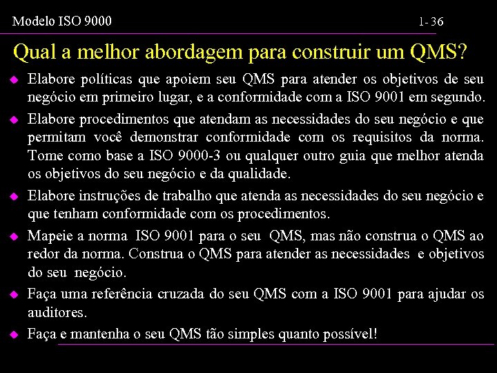 Modelo ISO 9000 1 - 36 Qual a melhor abordagem para construir um QMS?