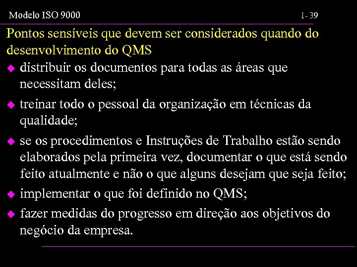 Modelo ISO 9000 1 - 39 Pontos sensíveis que devem ser considerados quando do