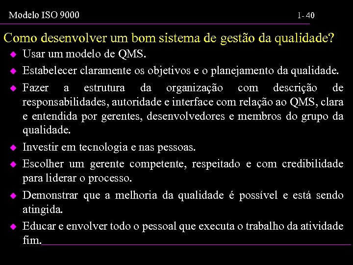 Modelo ISO 9000 1 - 40 Como desenvolver um bom sistema de gestão da