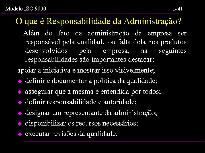 Modelo ISO 9000 1 - 41 O que é Responsabilidade da Administração? Além do
