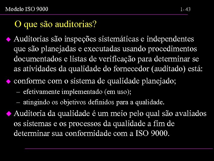 Modelo ISO 9000 1 - 43 O que são auditorias? u u Auditorias são