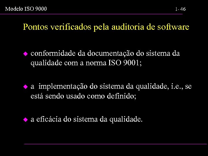 Modelo ISO 9000 1 - 46 Pontos verificados pela auditoria de software u conformidade