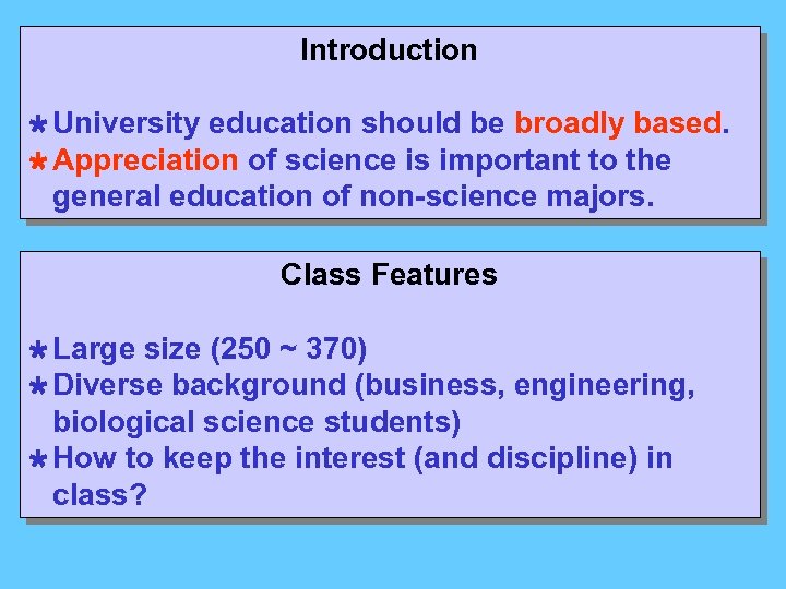 Introduction Ù University education should be broadly based. Ù Appreciation of science is important