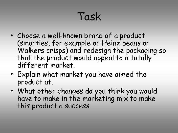 Task • Choose a well-known brand of a product (smarties, for example or Heinz