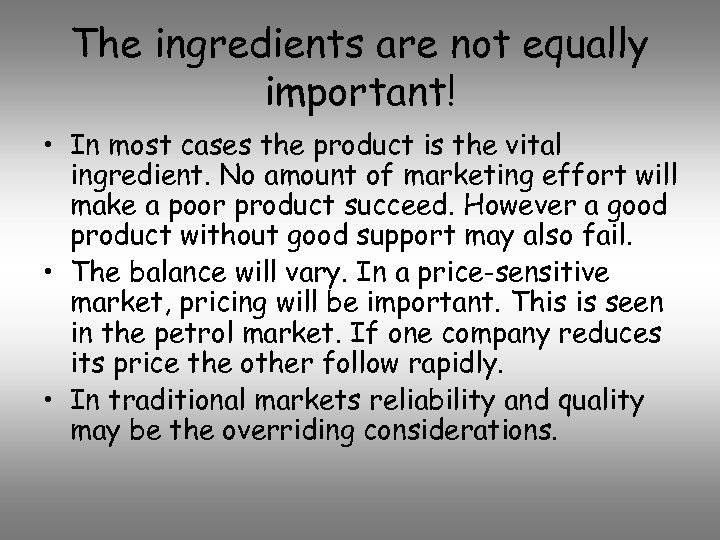 The ingredients are not equally important! • In most cases the product is the