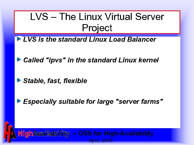 LVS – The Linux Virtual Server Project LVS is the standard Linux Load Balancer