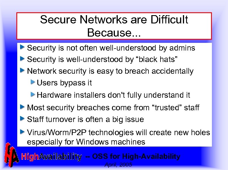 Secure Networks are Difficult Because. . . Security is not often well-understood by admins
