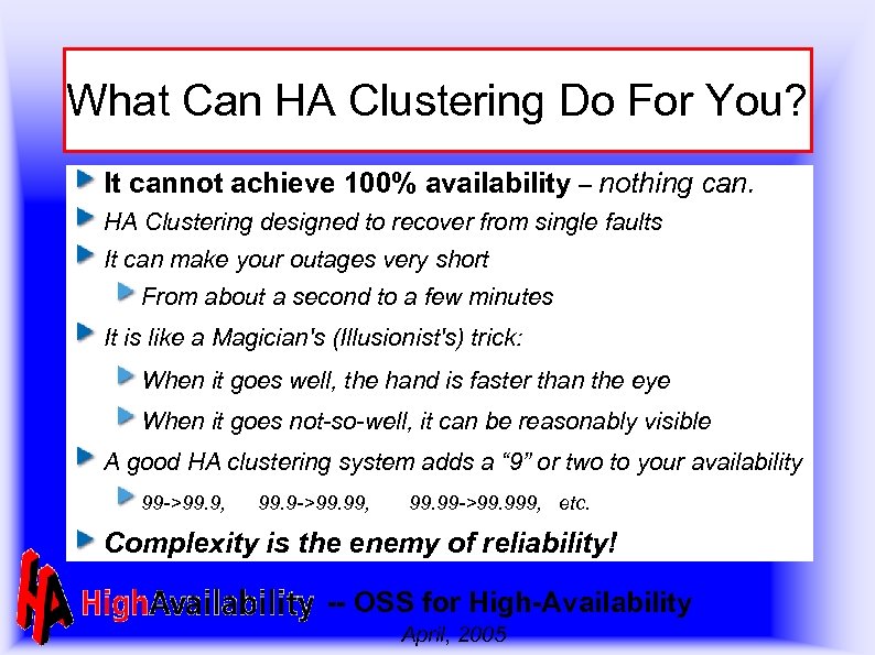 What Can HA Clustering Do For You? It cannot achieve 100% availability – nothing