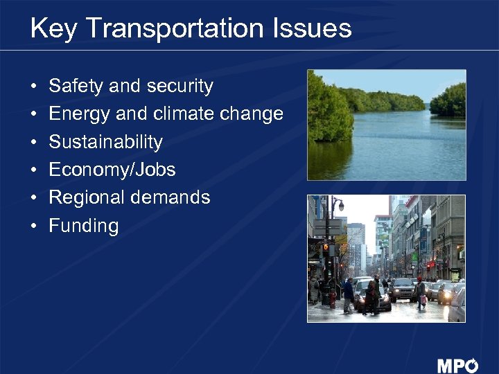Key Transportation Issues • • • Safety and security Energy and climate change Sustainability