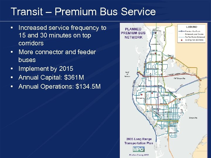 Transit – Premium Bus Service • Increased service frequency to 15 and 30 minutes