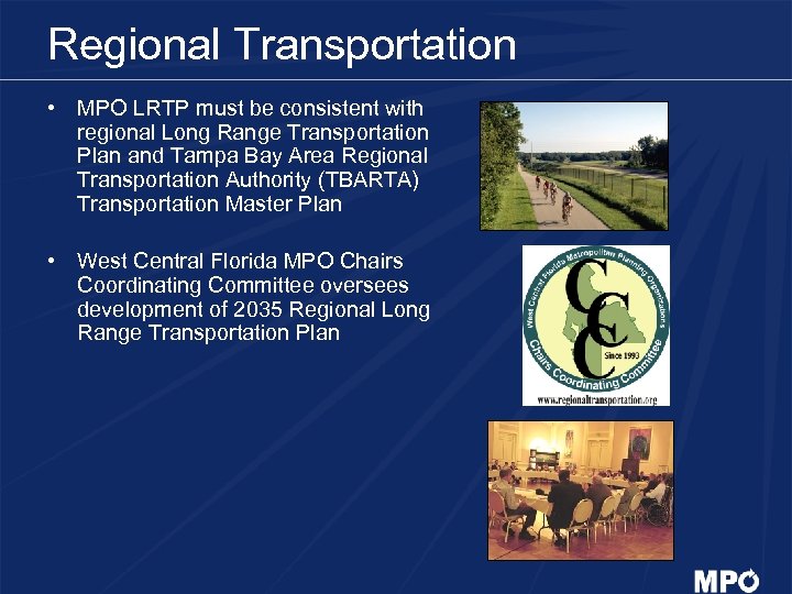 Regional Transportation • MPO LRTP must be consistent with regional Long Range Transportation Plan