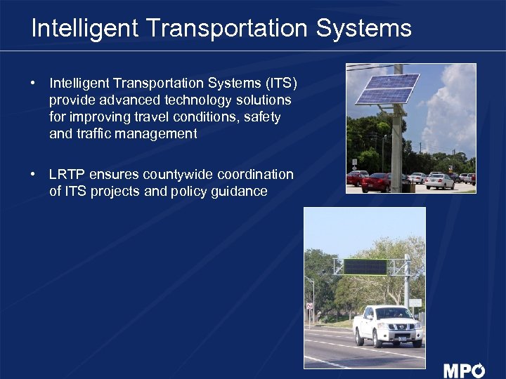 Intelligent Transportation Systems • Intelligent Transportation Systems (ITS) provide advanced technology solutions for improving