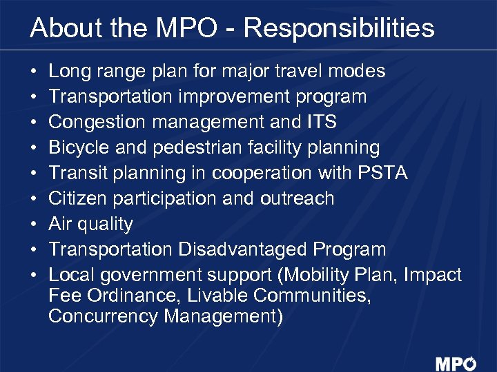 About the MPO - Responsibilities • • • Long range plan for major travel