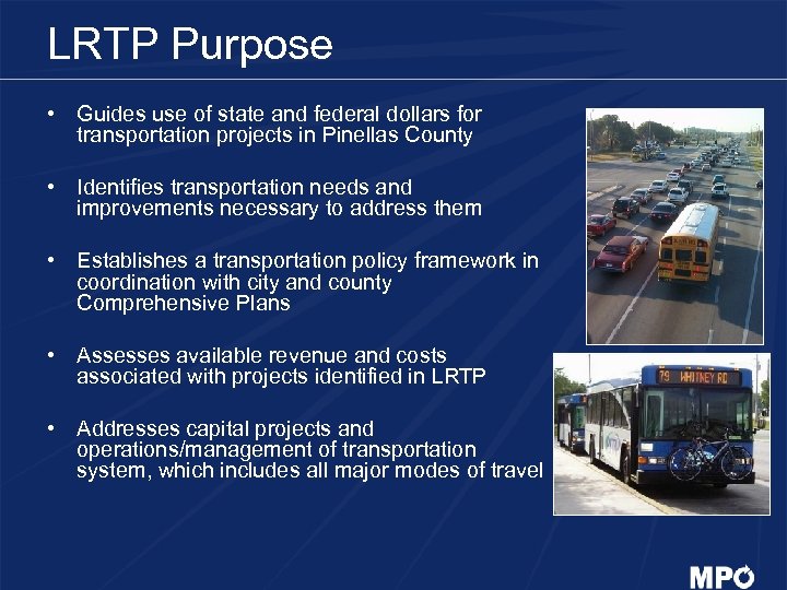 LRTP Purpose • Guides use of state and federal dollars for transportation projects in