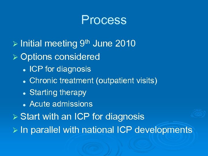 Process Ø Initial meeting 9 th June 2010 Ø Options considered l l ICP