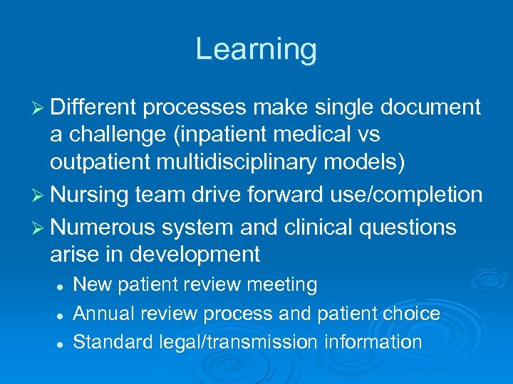 Learning Ø Different processes make single document a challenge (inpatient medical vs outpatient multidisciplinary