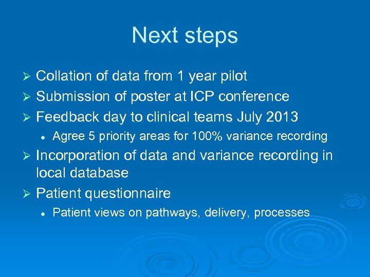 Next steps Collation of data from 1 year pilot Ø Submission of poster at