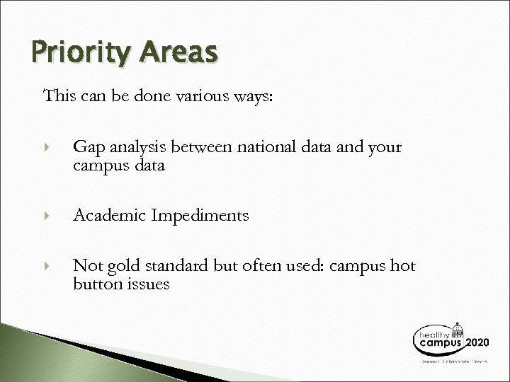 Priority Areas This can be done various ways: Gap analysis between national data and