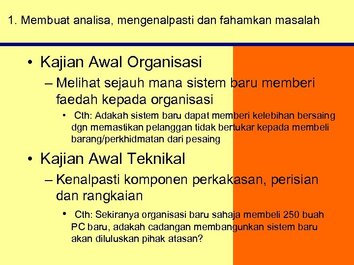 1. Membuat analisa, mengenalpasti dan fahamkan masalah • Kajian Awal Organisasi – Melihat sejauh