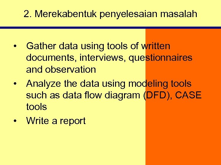 2. Merekabentuk penyelesaian masalah • Gather data using tools of written documents, interviews, questionnaires