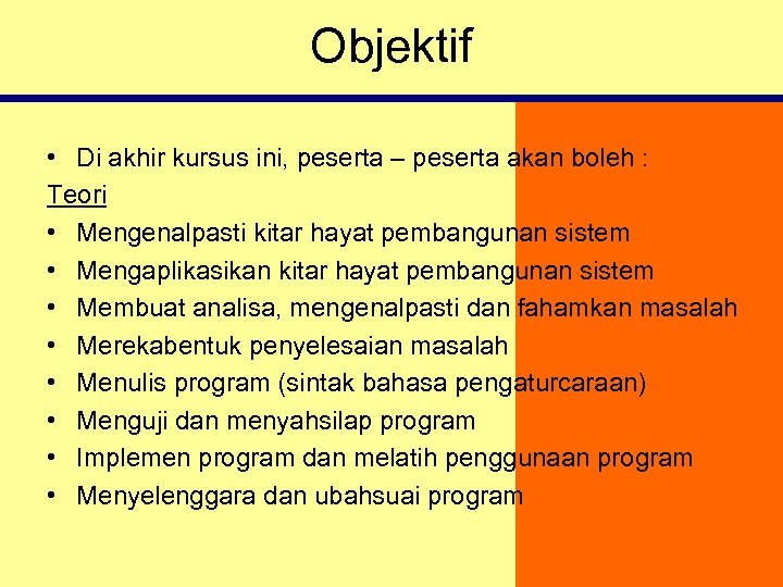 Objektif • Di akhir kursus ini, peserta – peserta akan boleh : Teori •