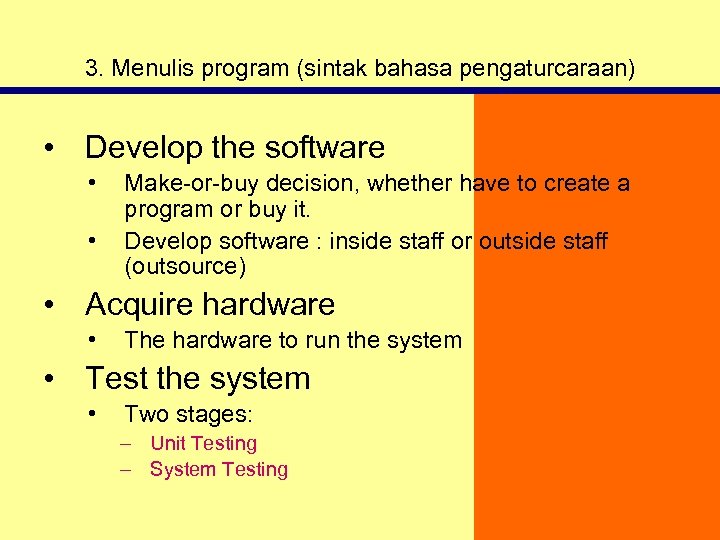 3. Menulis program (sintak bahasa pengaturcaraan) • Develop the software • • Make-or-buy decision,