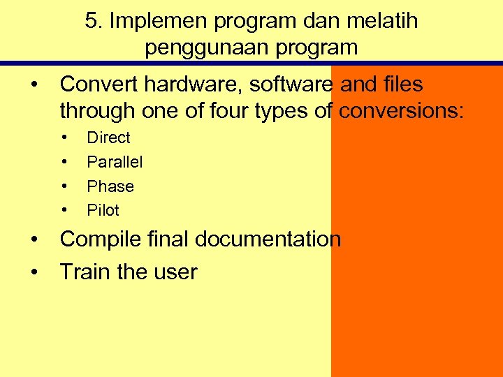 5. Implemen program dan melatih penggunaan program • Convert hardware, software and files through