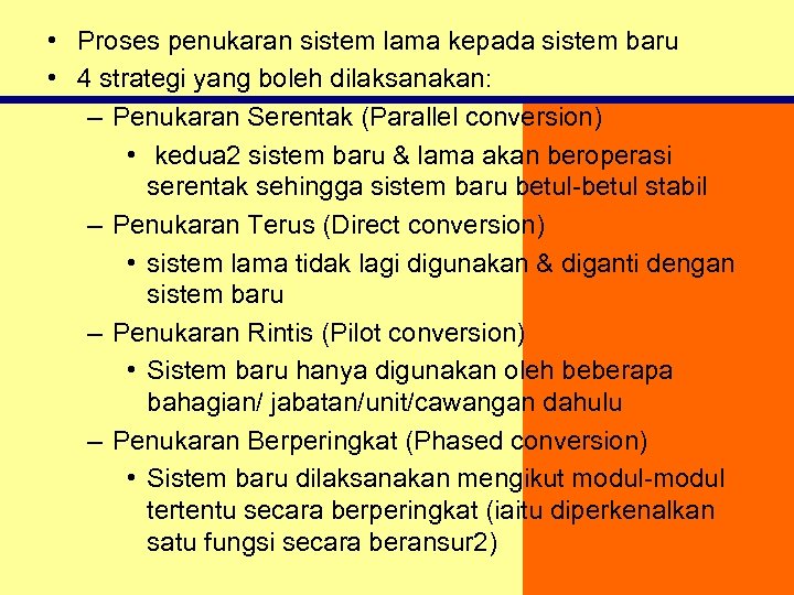  • Proses penukaran sistem lama kepada sistem baru • 4 strategi yang boleh