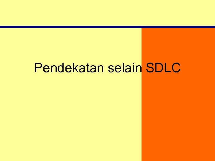 Pendekatan selain SDLC 