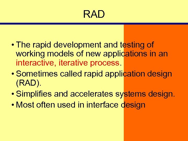 RAD • The rapid development and testing of working models of new applications in