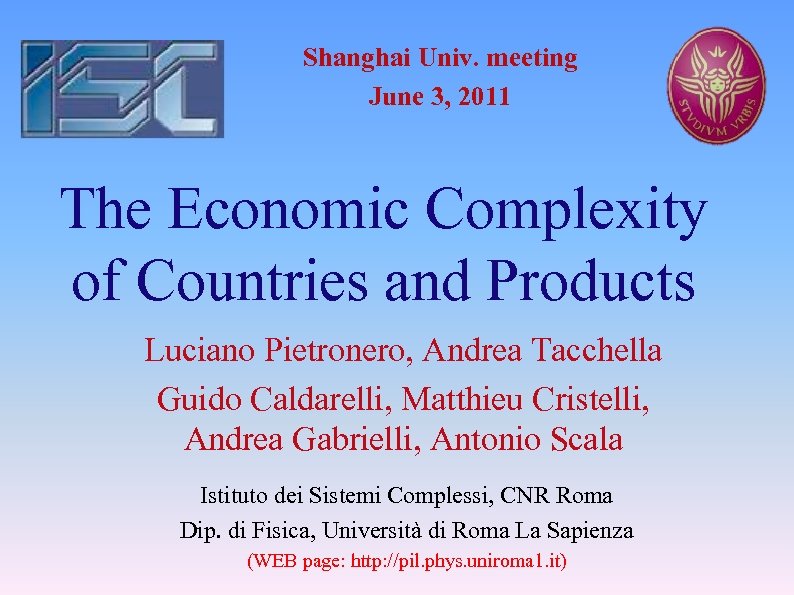 Shanghai Univ. meeting June 3, 2011 The Economic Complexity of Countries and Products Luciano