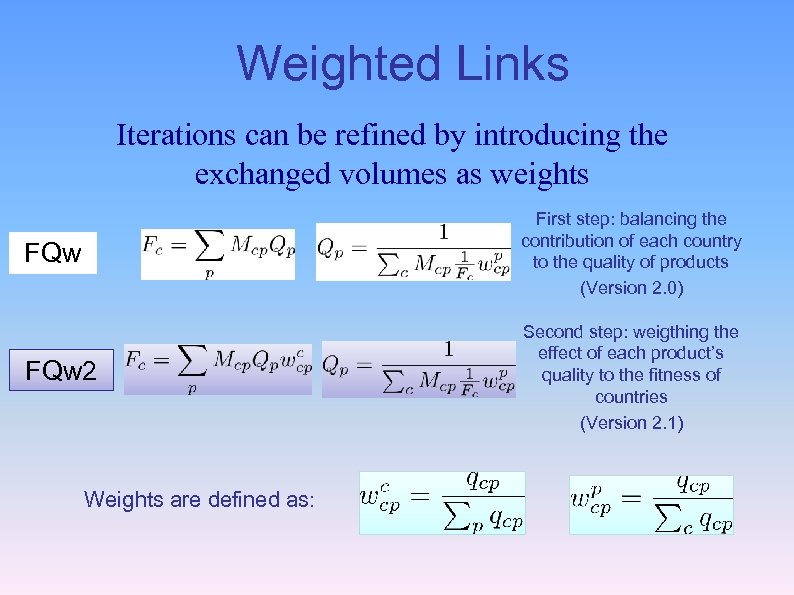 Weighted Links Iterations can be refined by introducing the exchanged volumes as weights FQw