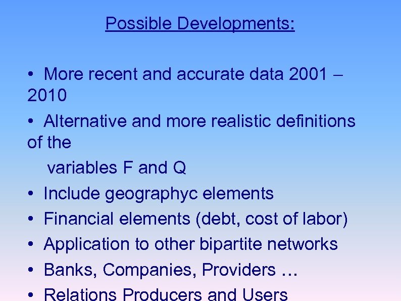 Possible Developments: • More recent and accurate data 2001 – 2010 • Alternative and