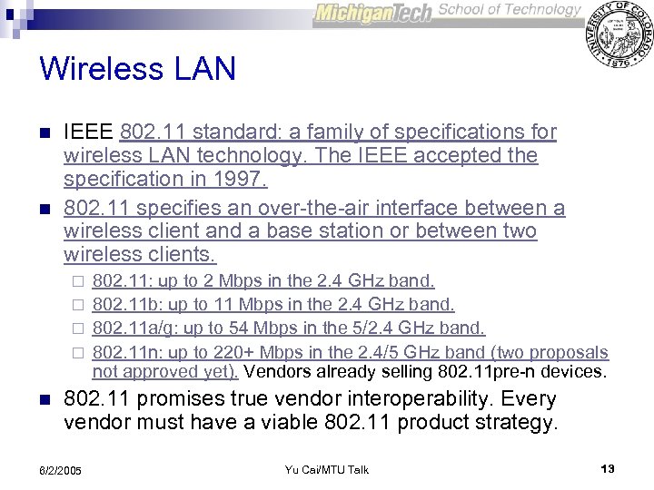 Wireless LAN n n IEEE 802. 11 standard: a family of specifications for wireless
