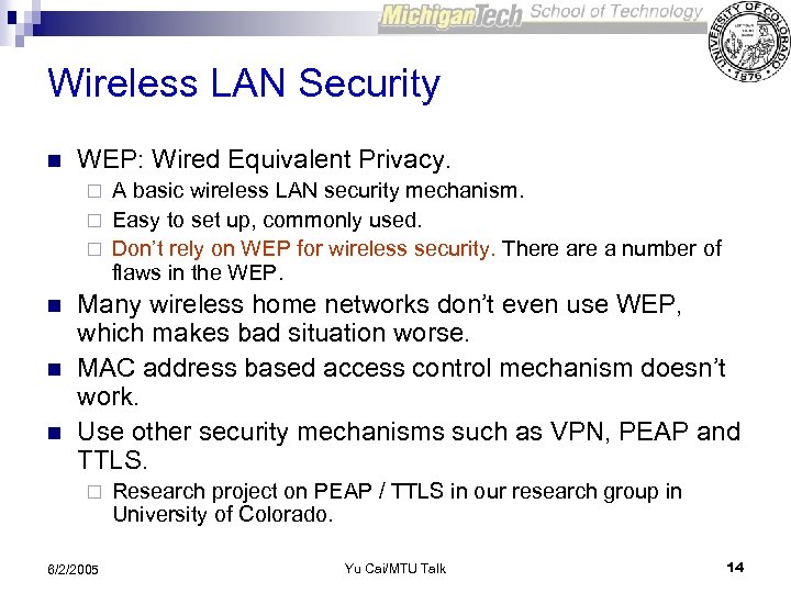 Wireless LAN Security n WEP: Wired Equivalent Privacy. A basic wireless LAN security mechanism.