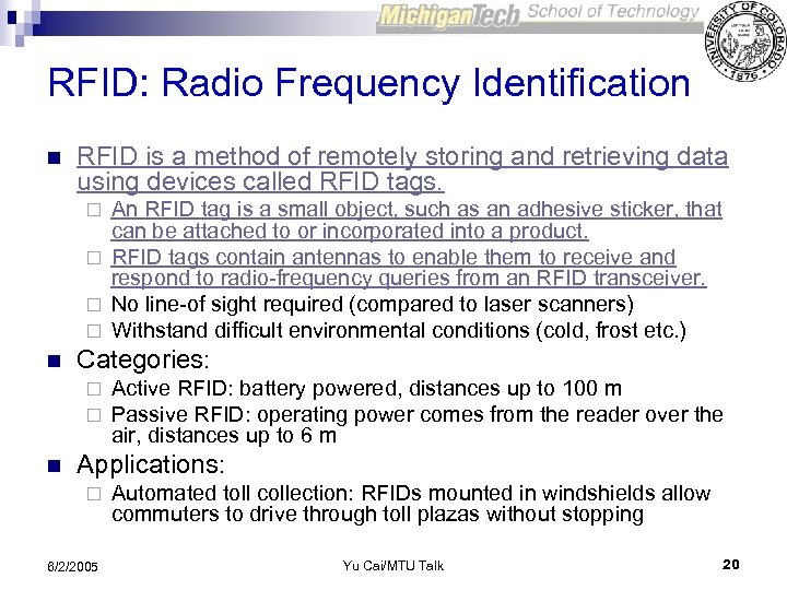 RFID: Radio Frequency Identification n RFID is a method of remotely storing and retrieving