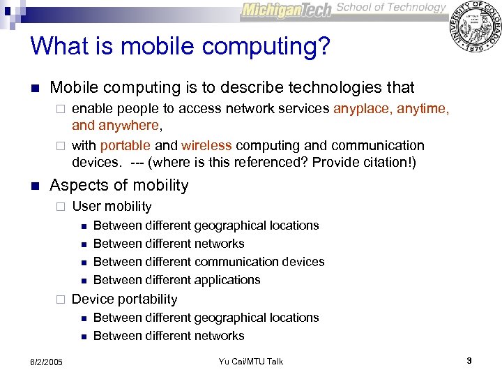 What is mobile computing? n Mobile computing is to describe technologies that enable people
