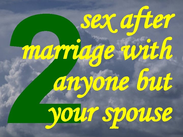 2 sex after marriage with anyone but your spouse 