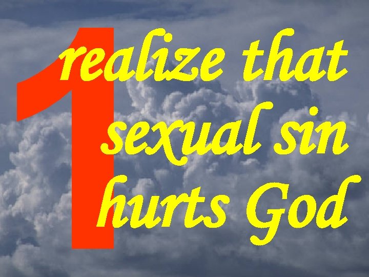 1 realize that sexual sin hurts God 