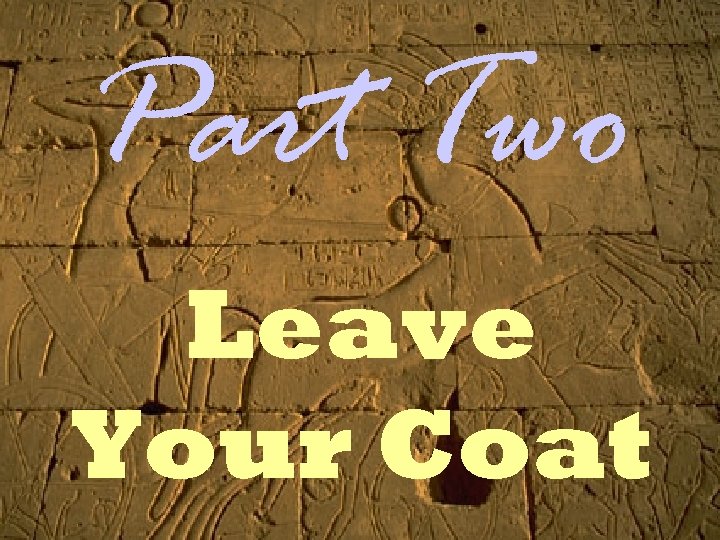 Part Two Leave Your Coat 