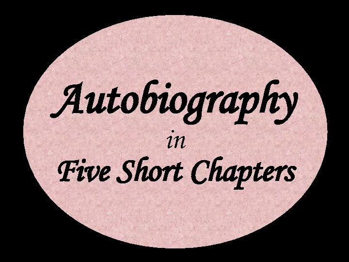Autobiography in Five Short Chapters 
