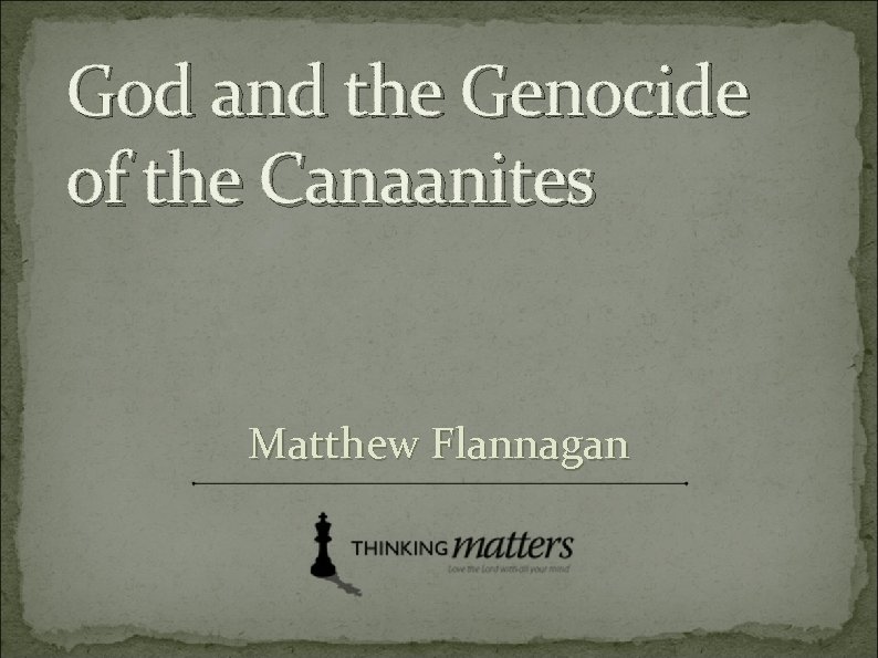 God and the Genocide God of the Canaanites Matthew Flannagan 
