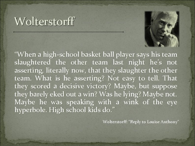 Wolterstorff “When a high-school basket ball player says his team slaughtered the other team