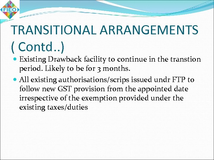 TRANSITIONAL ARRANGEMENTS ( Contd. . ) Existing Drawback facility to continue in the transtion