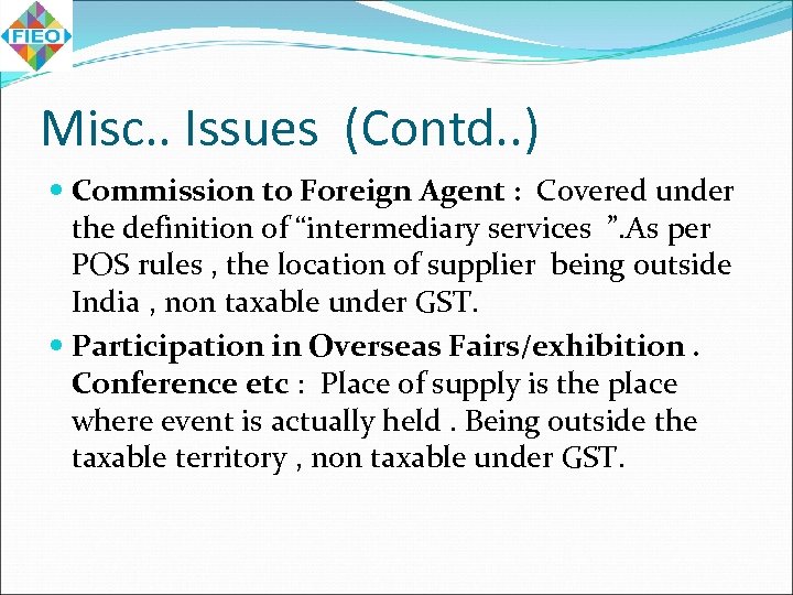 Misc. . Issues (Contd. . ) Commission to Foreign Agent : Covered under the