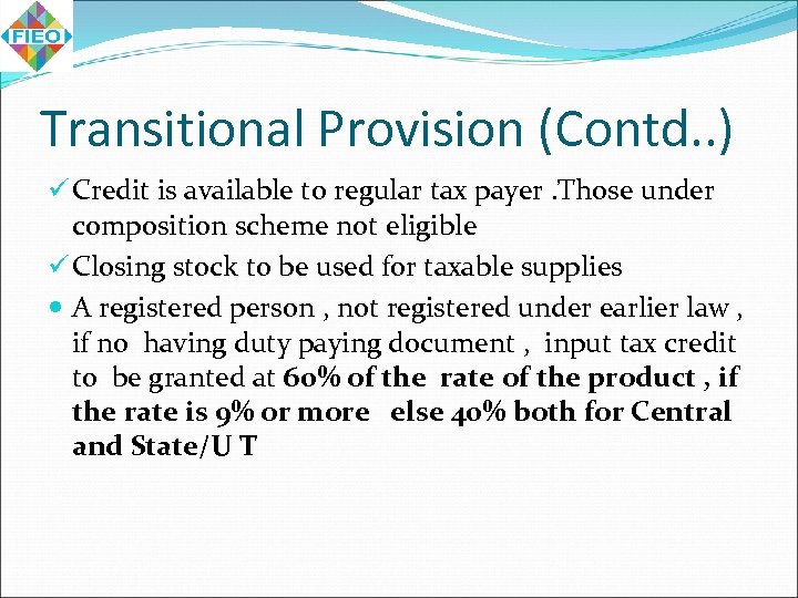 Transitional Provision (Contd. . ) ü Credit is available to regular tax payer. Those