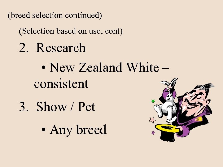 (breed selection continued) (Selection based on use, cont) 2. Research • New Zealand White