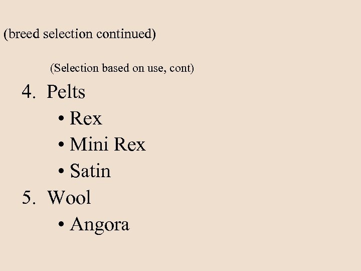 (breed selection continued) (Selection based on use, cont) 4. Pelts • Rex • Mini